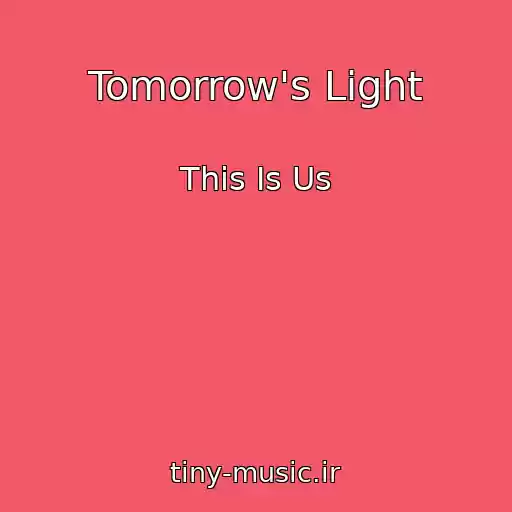 کاور آهنگ Tomorrow's Light از This Is Us