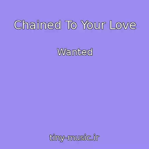 کاور آهنگ Chained To Your Love از Wanted