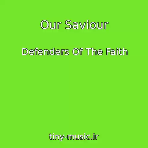 کاور آهنگ Our Saviour از Defenders Of The Faith