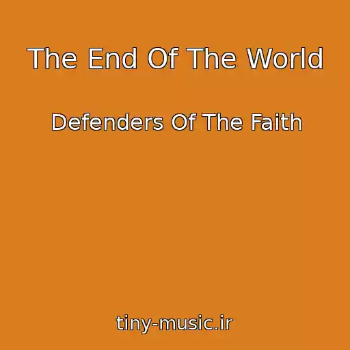 کاور آهنگ The End Of The World از Defenders Of The Faith