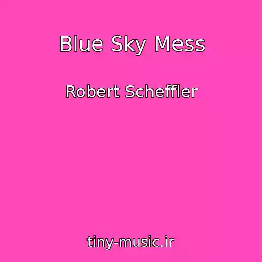 کاور آهنگ Blue Sky Mess از Robert Scheffler