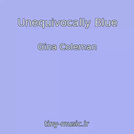 کاور آهنگ Unequivocally Blue از Gina Coleman