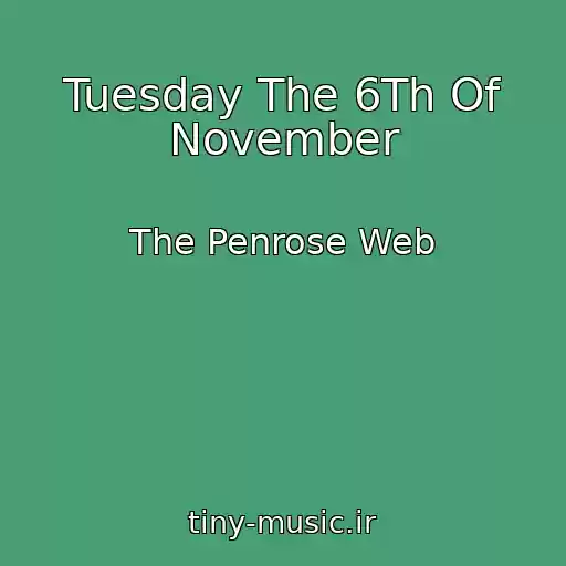کاور آهنگ Tuesday The 6Th Of November از The Penrose Web