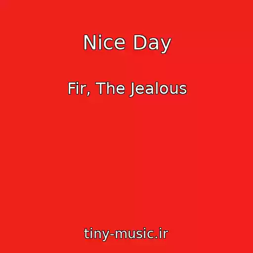 کاور آهنگ Nice Day از Fir, The Jealous