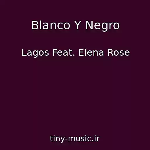 کاور آهنگ Blanco Y Negro از Lagos Feat. Elena Rose
