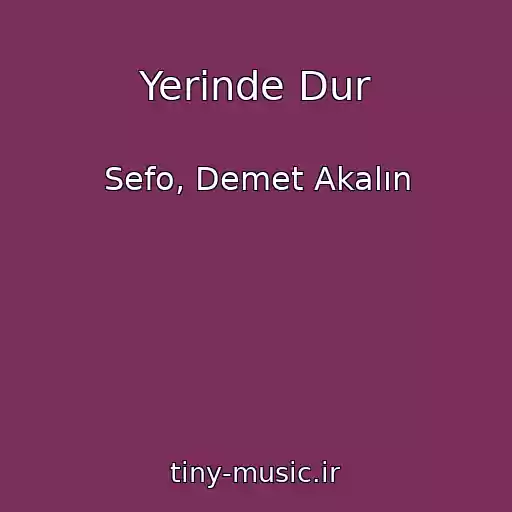 کاور آهنگ Yerinde Dur از Sefo, Demet Akalın