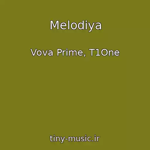 کاور آهنگ Melodiya از Vova Prime, T1One