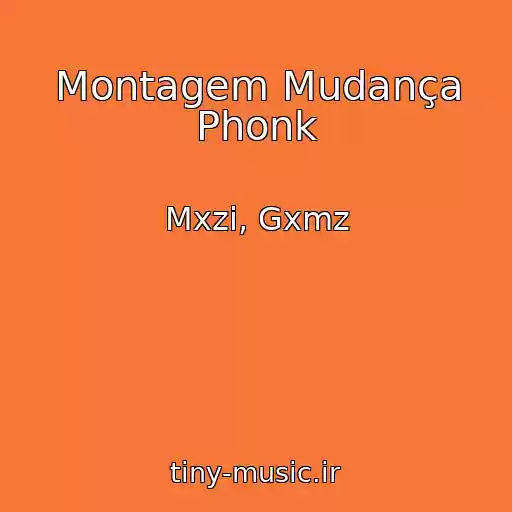 کاور آهنگ Montagem Mudança Phonk از Mxzi, Gxmz