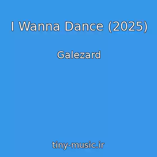کاور آهنگ I Wanna Dance (2025) از Galezard