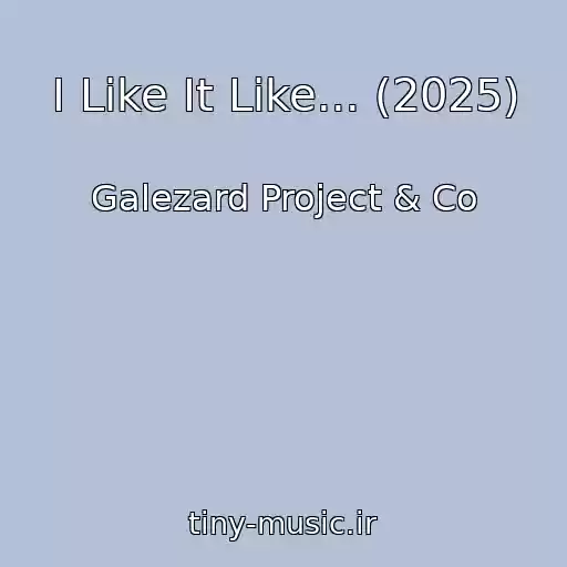 کاور آهنگ I Like It Like... (2025) از Galezard Project & Co