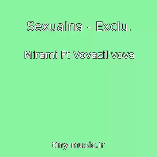 کاور آهنگ Sexualna - Exclu. از Mirami Ft Vovazil'vova