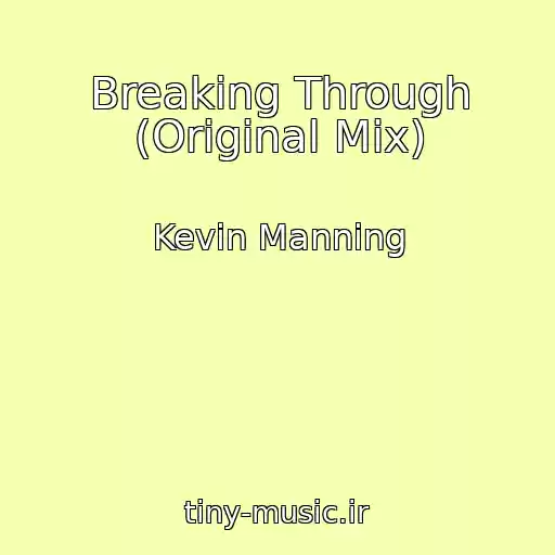 کاور آهنگ Breaking Through (Original Mix) از Kevin Manning