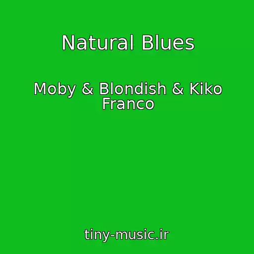 کاور آهنگ Natural Blues از Moby & Blondish & Kiko Franco