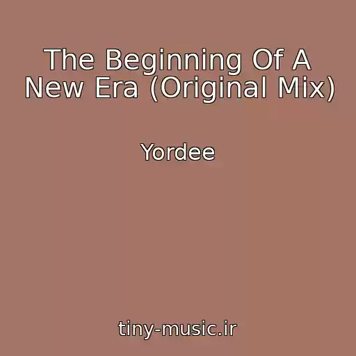 کاور آهنگ The Beginning Of A New Era (Original Mix) از Yordee
