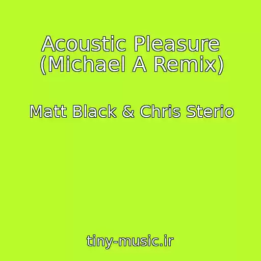 کاور آهنگ Acoustic Pleasure (Michael A Remix) از Matt Black & Chris Sterio