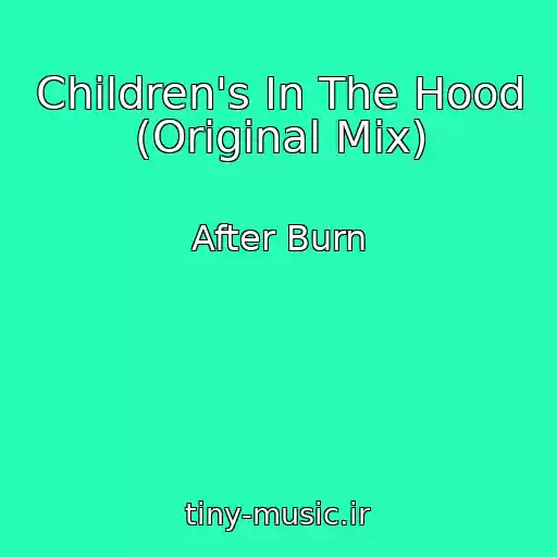 کاور آهنگ Children's In The Hood (Original Mix) از After Burn