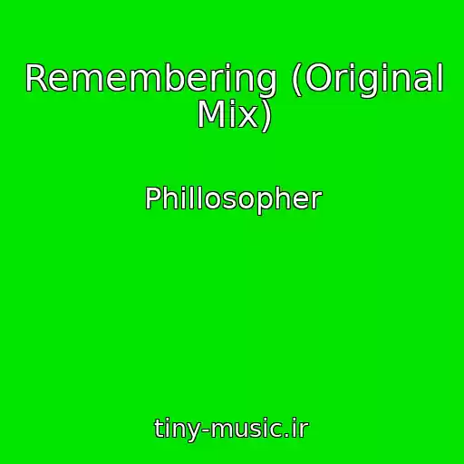 کاور آهنگ Remembering (Original Mix) از Phillosopher