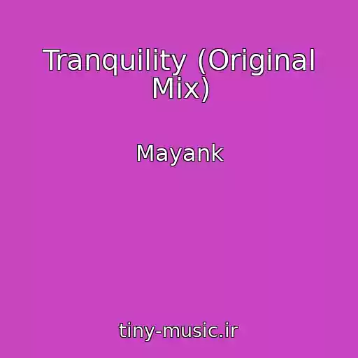 کاور آهنگ Tranquility (Original Mix) از Mayank