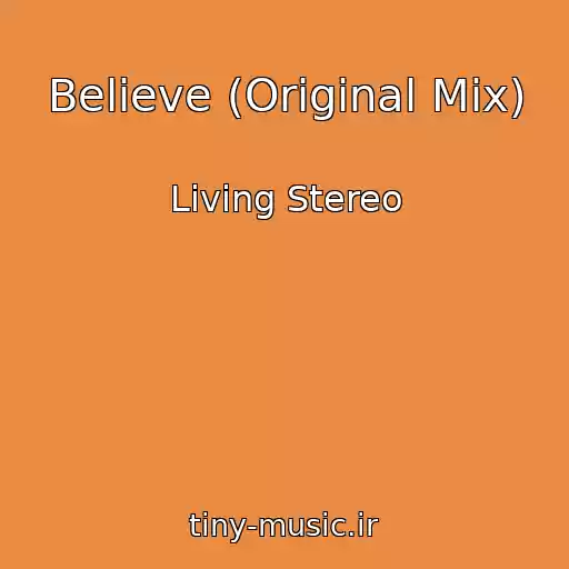 کاور آهنگ Believe (Original Mix) از Living Stereo