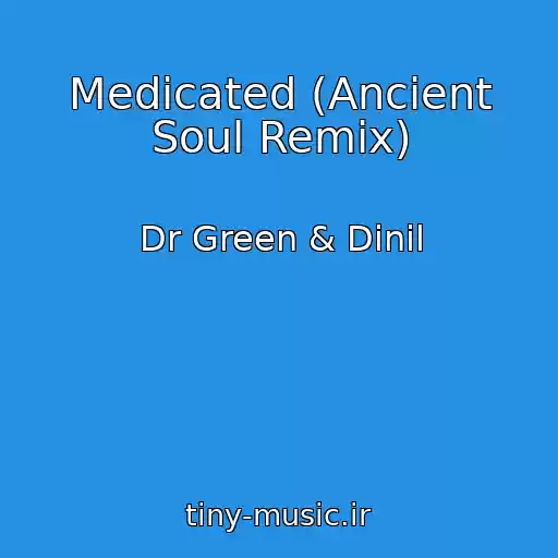 کاور آهنگ Medicated (Ancient Soul Remix) از Dr Green & Dinil