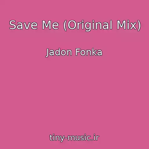 کاور آهنگ Save Me (Original Mix) از Jadon Fonka