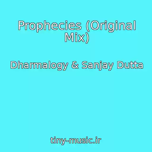 کاور آهنگ Prophecies (Original Mix) از Dharmalogy & Sanjay Dutta