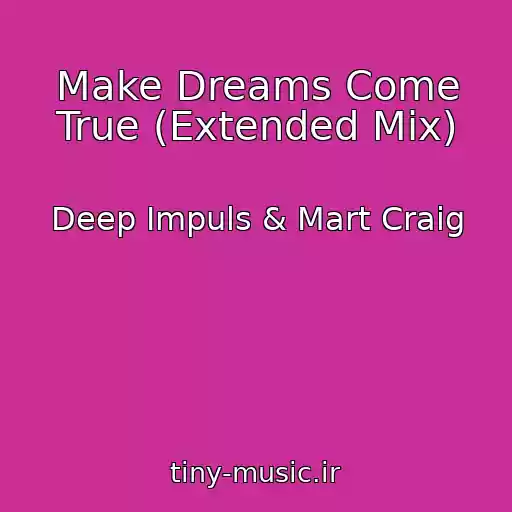 کاور آهنگ Make Dreams Come True (Extended Mix) از Deep Impuls & Mart Craig