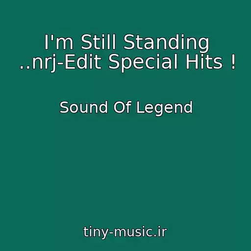 کاور آهنگ I'm Still Standing ..nrj-Edit Special Hits ! از Sound Of Legend
