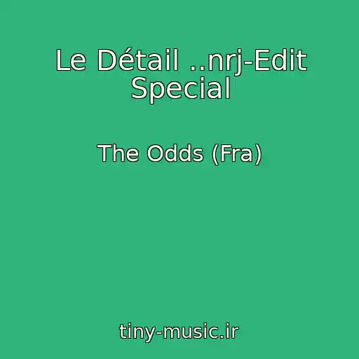 کاور آهنگ Le Détail ..nrj-Edit Special از The Odds (Fra)