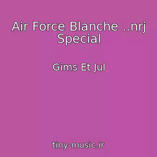 کاور آهنگ Air Force Blanche ..nrj Special از Gims Et Jul