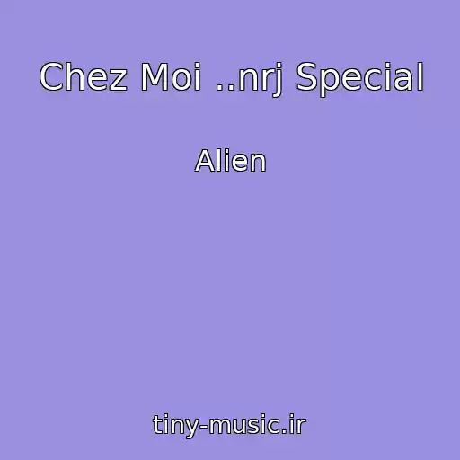 کاور آهنگ Chez Moi ..nrj Special از Alien