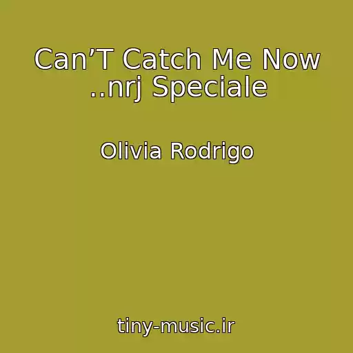 کاور آهنگ Can’T Catch Me Now ..nrj Speciale از Olivia Rodrigo