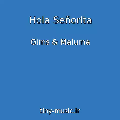 کاور آهنگ Hola Señorita از Gims & Maluma