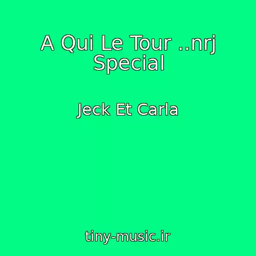 کاور آهنگ A Qui Le Tour ..nrj Special از Jeck Et Carla