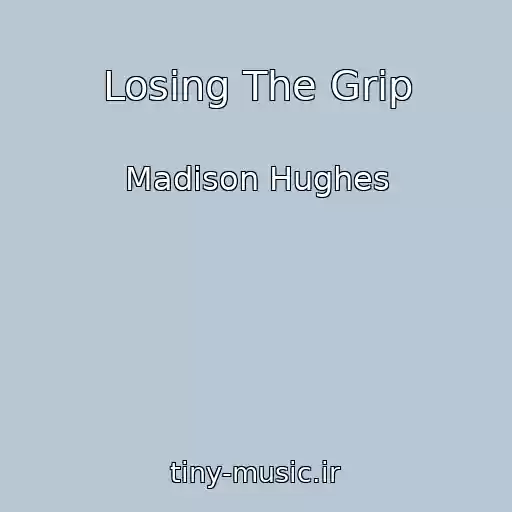 کاور آهنگ Losing The Grip از Madison Hughes