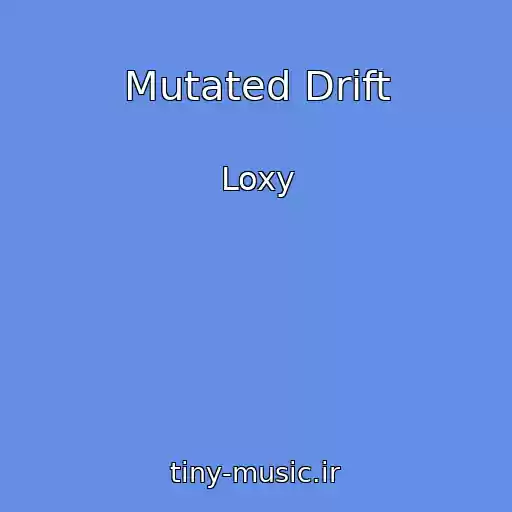 کاور آهنگ Mutated Drift از Loxy