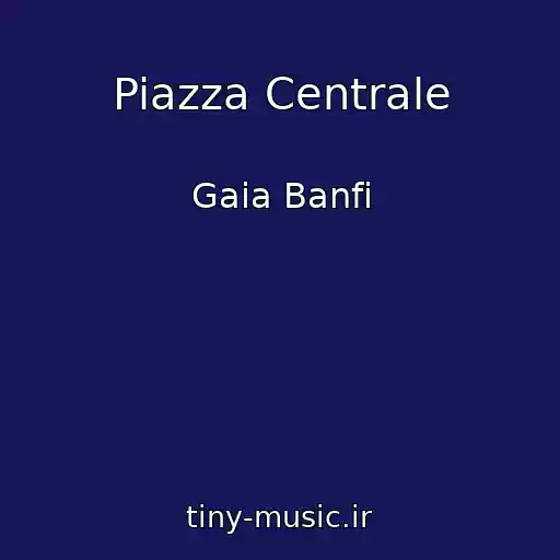 کاور آهنگ Piazza Centrale از Gaia Banfi
