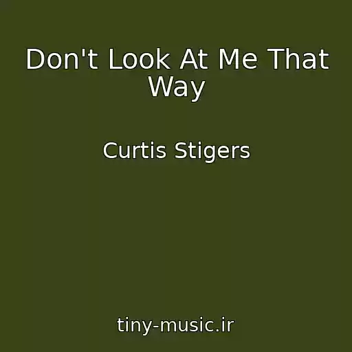 کاور آهنگ Don't Look At Me That Way از Curtis Stigers
