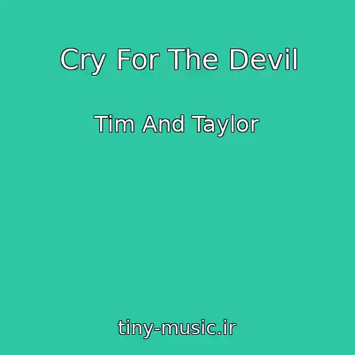 کاور آهنگ Cry For The Devil از Tim And Taylor