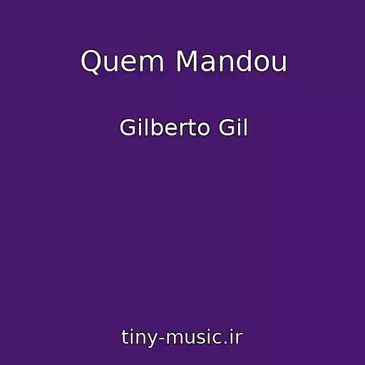 کاور آهنگ Quem Mandou از Gilberto Gil