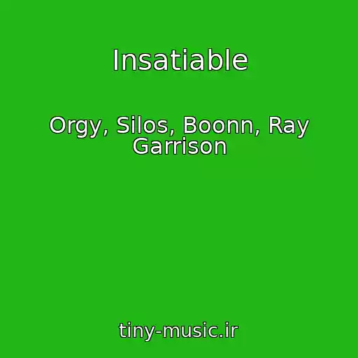 کاور آهنگ Insatiable از Orgy, Silos, Boonn, Ray Garrison