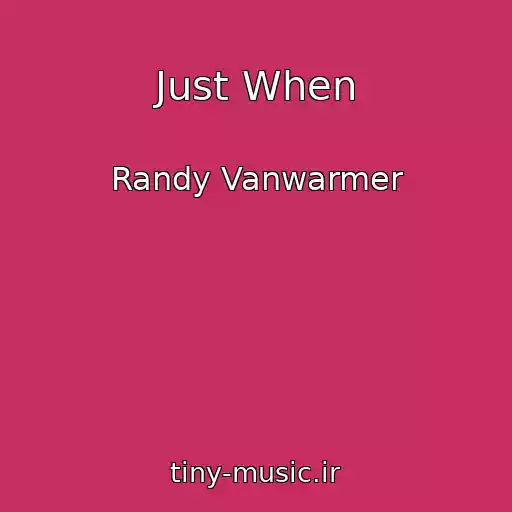 کاور آهنگ Just When از Randy Vanwarmer