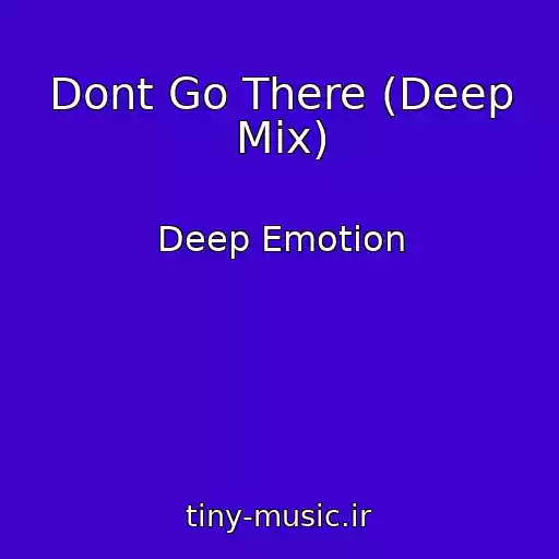 کاور آهنگ Dont Go There (Deep Mix) از Deep Emotion