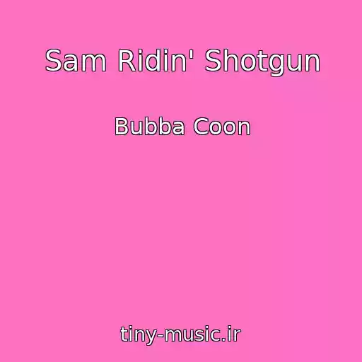 کاور آهنگ Sam Ridin' Shotgun از Bubba Coon