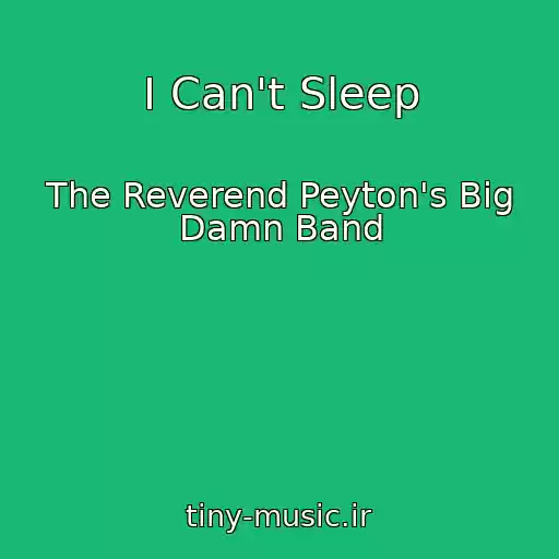 کاور آهنگ I Can't Sleep از The Reverend Peyton's Big Damn Band