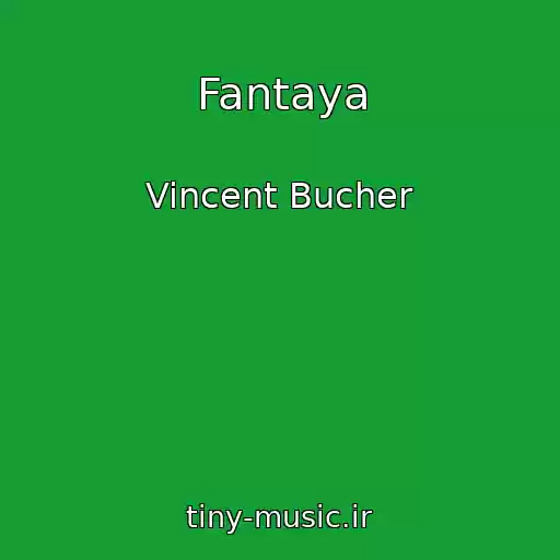 کاور آهنگ Fantaya از Vincent Bucher