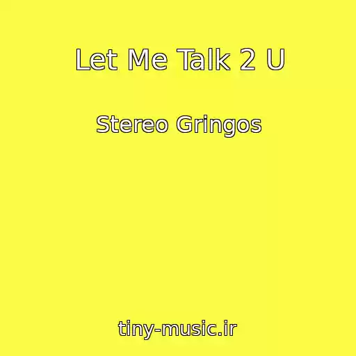 کاور آهنگ Let Me Talk 2 U از Stereo Gringos