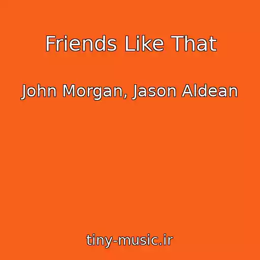 کاور آهنگ Friends Like That از John Morgan, Jason Aldean