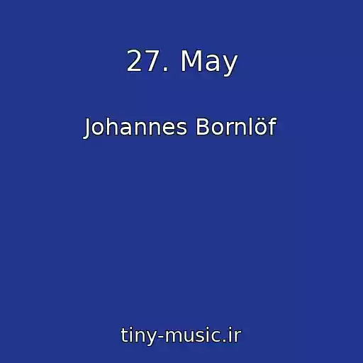 کاور آهنگ 27. May از Johannes Bornlöf