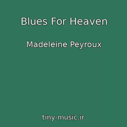 کاور آهنگ Blues For Heaven از Madeleine Peyroux